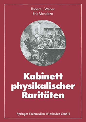 Kabinett physikalischer Raritäten: Eine Anthologie zum Mit- Nach- und Weiterdenken (Facetten der Physik) (German Edition) (Facetten der Physik, 1, Band 1)